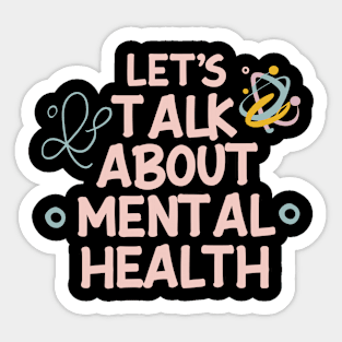 Lets talk about mental health. Mental Health Sticker